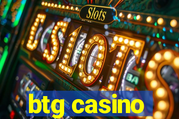 btg casino